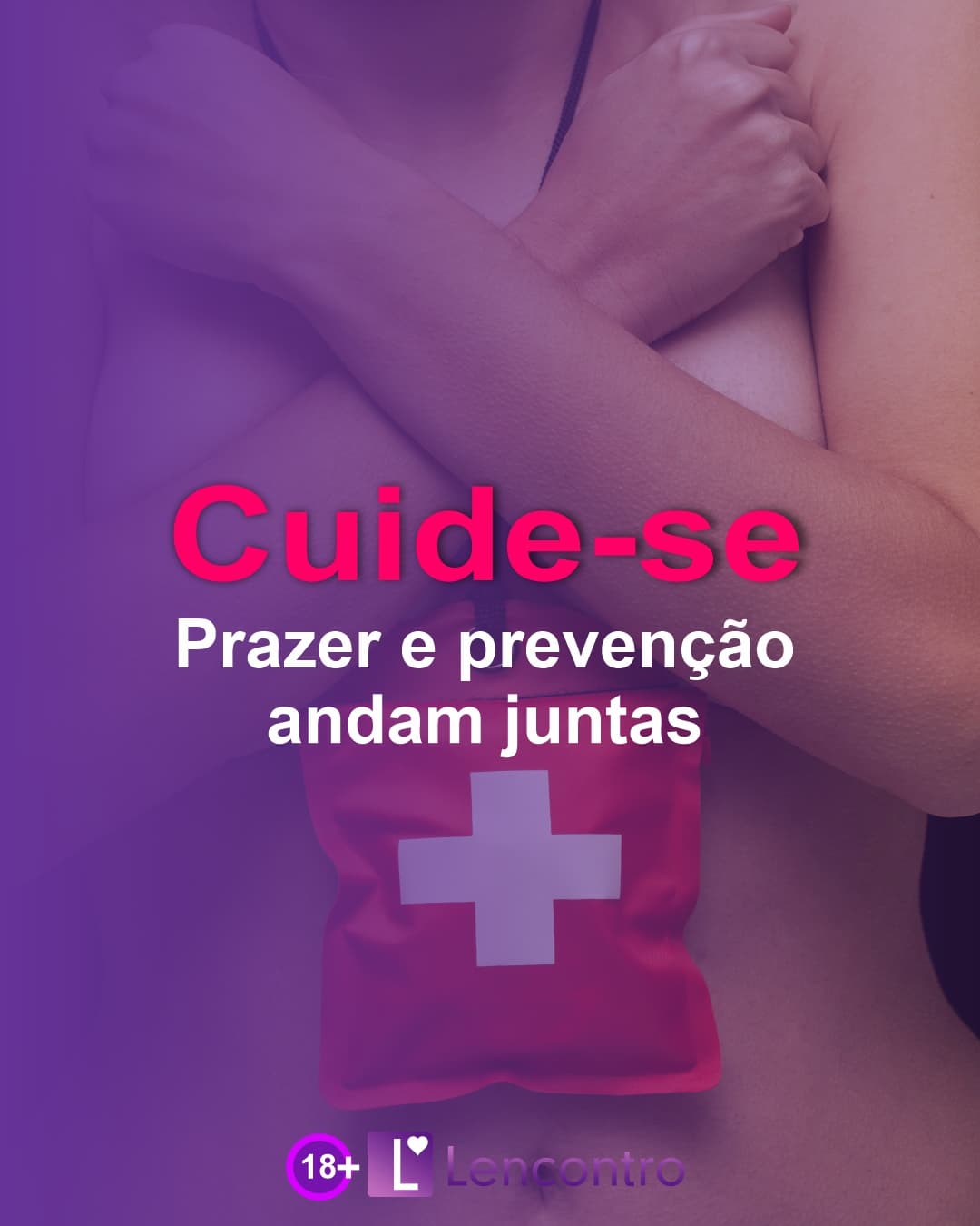 Cuide-se: prazer e prevenção andam juntas